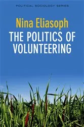 Book cover of The Politics of Volunteering by Nina Eliasoph