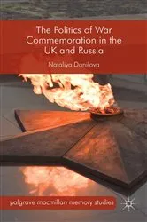 Book cover of The Politics of War Commemoration in the UK and Russia by Nataliya Danilova