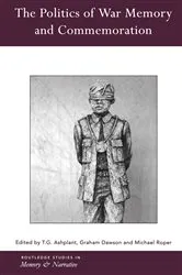 Book cover of The Politics of War Memory and Commemoration by T.G. Ashplant