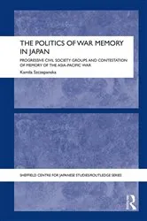 Book cover of The Politics of War Memory in Japan by Kamila Szczepanska