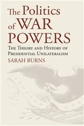 Book cover of The Politics of War Powers by Sarah Burns