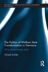 Book cover of The Politics of Welfare State Transformation in Germany by Christof Schiller