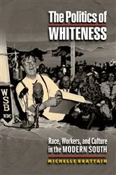 Book cover of The Politics of Whiteness by Michelle Brattain