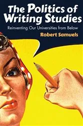 Book cover of The Politics of Writing Studies by Robert Samuels