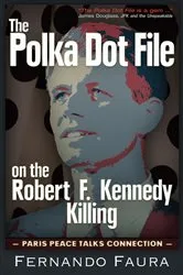 Book cover of The Polka Dot File on Robert F. Kennedy Killing by Fernando Faura
