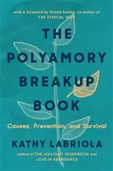 Book cover of The Polyamory Breakup Book by Kathy Labriola