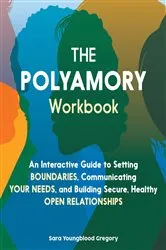 Book cover of The Polyamory Workbook by Sara Youngblood Gregory
