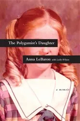 Book cover of The Polygamist's Daughter by Anna LeBaron