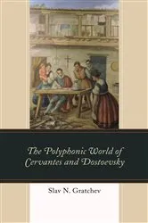 Book cover of The Polyphonic World of Cervantes and Dostoevsky by Slav N. Gratchev
