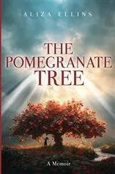 Book cover of The Pomegranate Tree - A Memoir by Aliza Ellins