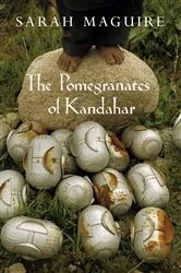 Book cover of The Pomegranates of Kandahar by Sarah Maguire