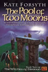 Book cover of The Pool of Two Moons by Kate Forsyth