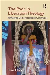 Book cover of The Poor in Liberation Theology by Tim Noble