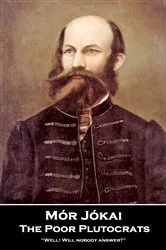 Book cover of The Poor Plutocrats by Mór Jókai