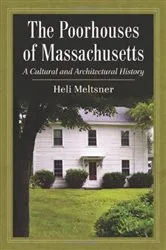 Book cover of The Poorhouses of Massachusetts by Heli Meltsner