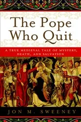 Book cover of The Pope Who Quit by Jon M. Sweeney