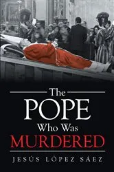 Book cover of The Pope Who Was Murdered by Jesús López Sáez