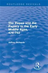 Book cover of The Popes and the Papacy in the Early Middle Ages (Routledge Revivals) by Jeffrey Richards