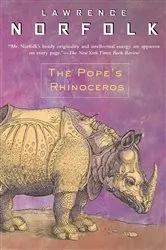 Book cover of The Pope's Rhinoceros by Lawrence Norfolk