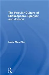 Book cover of The Popular Culture of Shakespeare, Spenser and Jonson by Mary Ellen Lamb