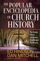 Book cover of The Popular Encyclopedia of Church History by Ed Hindson