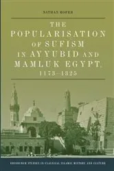 Book cover of The Popularisation of Sufism in Ayyubid and Mamluk Egypt, 1173-1325 by Nathan Hofer
