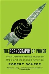 Book cover of The Pornography of Power by Robert Scheer