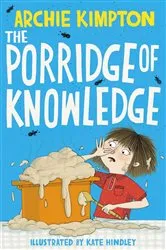 Book cover of The Porridge of Knowledge by Archie Kimpton