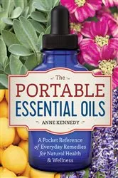 Book cover of The Portable Essential Oils by Anne Kennedy