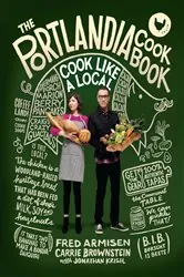 Book cover of The Portlandia Cookbook by Fred Armisen