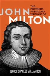 Book cover of The Portraits, Prints and Writings of John Milton by Unknown