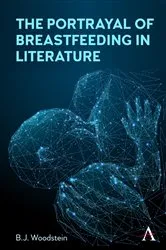 Book cover of The Portrayal of Breastfeeding in Literature by B.J. Woodstein