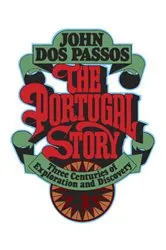 Book cover of The Portugal Story by John Dos Passos