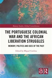 Book cover of The Portuguese Colonial War and the African Liberation Struggles by Miguel Cardina