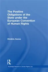 Book cover of The Positive Obligations of the State under the European Convention of Human Rights by Dimitris Xenos