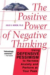 Book cover of The Positive Power Of Negative Thinking by Julie Norem