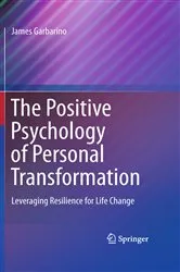 Book cover of The Positive Psychology of Personal Transformation by James Garbarino