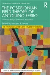 Book cover of The Post-Bionian Field Theory of Antonino Ferro by Howard B. Levine