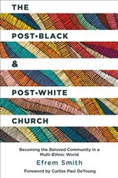 Book cover of The Post-Black and Post-White Church by Efrem Smith