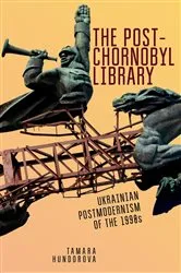 Book cover of The Post-Chornobyl Library by Tamara Hundorova