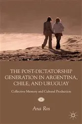 Book cover of The Post-Dictatorship Generation in Argentina, Chile, and Uruguay by A. Ros