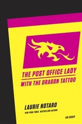 Book cover of The Post Office Lady with the Dragon Tattoo by Laurie Notaro