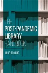 Book cover of The Post-Pandemic Library Handbook by Julie Todaro