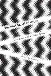 Book cover of The Post-Racial Mystique by Catherine Squires