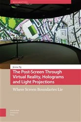 Book cover of The Post-Screen Through Virtual Reality, Holograms and Light Projections by Jenna Ng