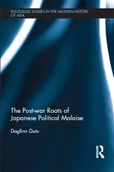 Book cover of The Post-war Roots of Japanese Political Malaise by Dagfinn Gatu