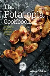 Book cover of The Potatopia Cookbook by Allen Dikker
