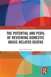 Book cover of The Potential and Peril of Reviewing Domestic Abuse-Related Deaths by James Rowlands