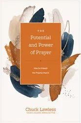 Book cover of The Potential and Power of Prayer by Chuck Lawless