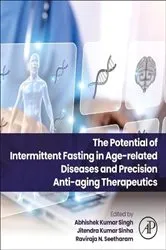 Book cover of The Potential of Intermittent Fasting in Age-related Diseases and Precision Anti-aging Therapeutics by Jitendra Kumar Sinha PhD